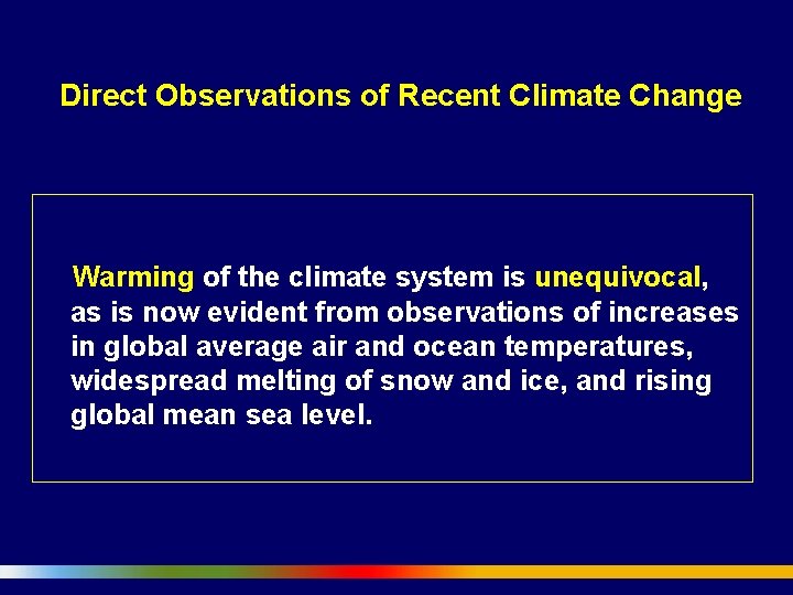 Direct Observations of Recent Climate Change Warming of the climate system is unequivocal, as