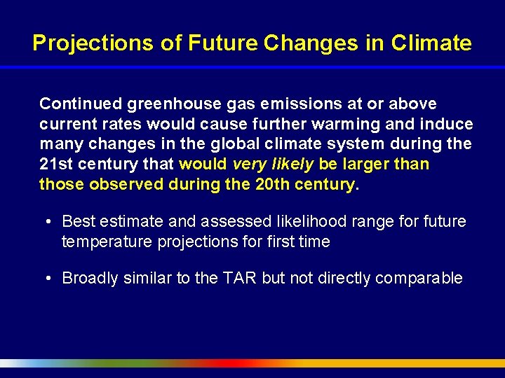 Projections of Future Changes in Climate Continued greenhouse gas emissions at or above current