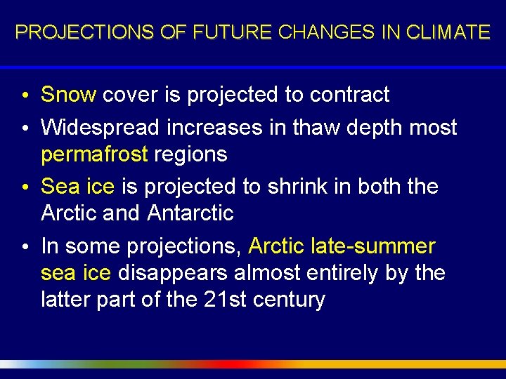 PROJECTIONS OF FUTURE CHANGES IN CLIMATE • Snow cover is projected to contract •