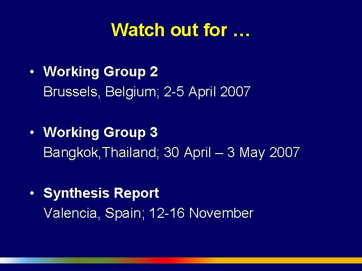 Watch out for … • Working Group 2 Brussels, Belgium; 2 -5 April 2007