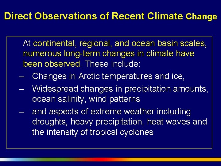 Direct Observations of Recent Climate Change At continental, regional, and ocean basin scales, numerous