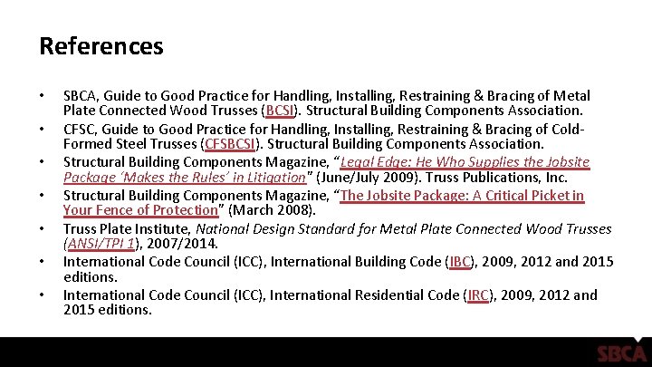 References • • SBCA, Guide to Good Practice for Handling, Installing, Restraining & Bracing