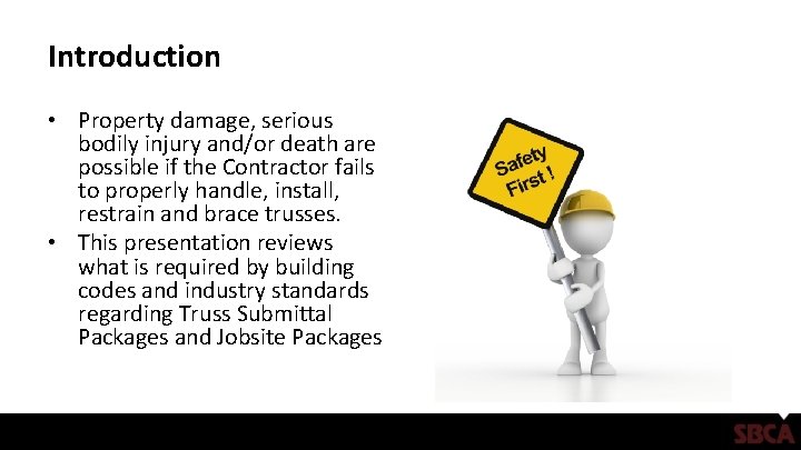 Introduction • Property damage, serious bodily injury and/or death are possible if the Contractor