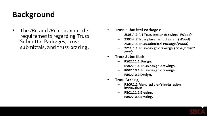 Background • The IBC and IRC contain code requirements regarding Truss Submittal Packages, truss