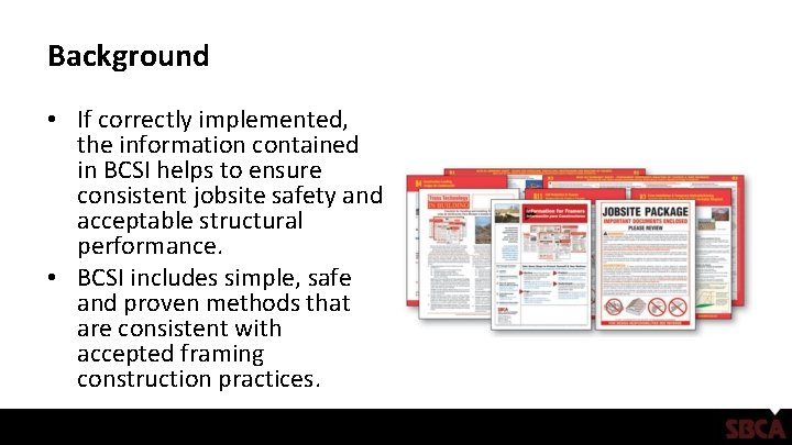 Background • If correctly implemented, the information contained in BCSI helps to ensure consistent