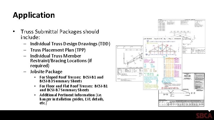 Application • Truss Submittal Packages should include: – Individual Truss Design Drawings (TDD) –