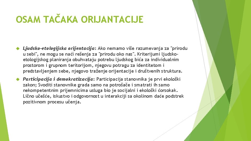 OSAM TAČAKA ORIJANTACIJE Ljudsko-etologijska orijentacija: Ako nemamo više razumevanja za "prirodu u sebi", ne