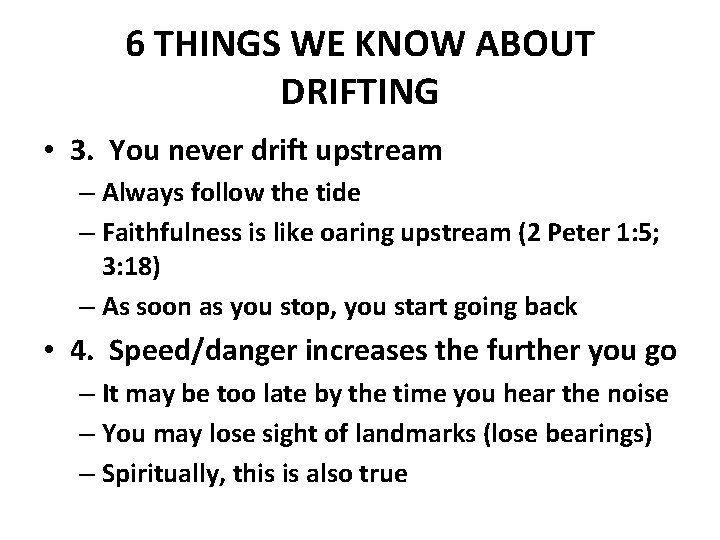 6 THINGS WE KNOW ABOUT DRIFTING • 3. You never drift upstream – Always