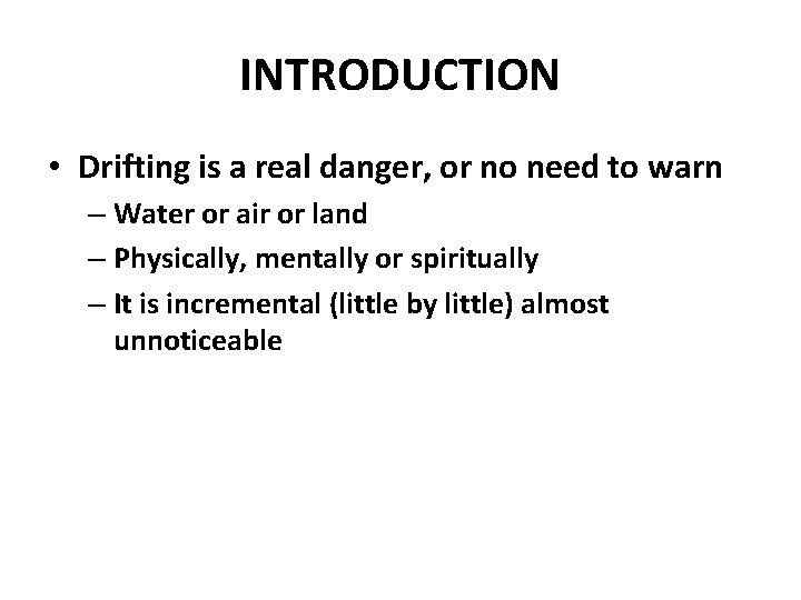 INTRODUCTION • Drifting is a real danger, or no need to warn – Water