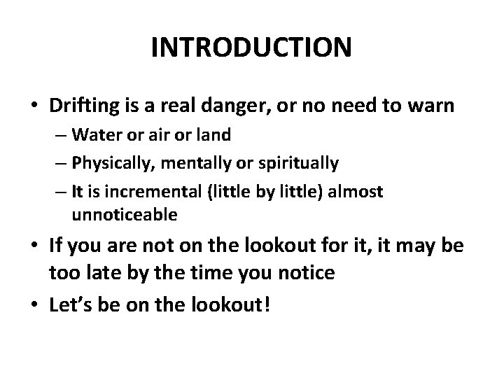 INTRODUCTION • Drifting is a real danger, or no need to warn – Water