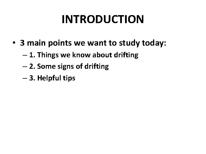 INTRODUCTION • 3 main points we want to study today: – 1. Things we