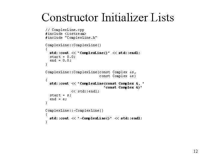 Constructor Initializer Lists // Complex. Line. cpp #include <iostream> #include "Complex. Line. h" Complex.