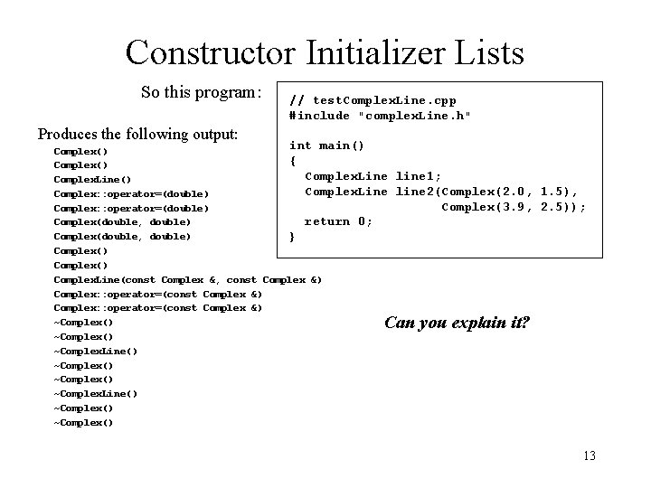 Constructor Initializer Lists So this program: // test. Complex. Line. cpp #include "complex. Line.