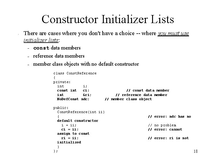 Constructor Initializer Lists • There are cases where you don't have a choice --