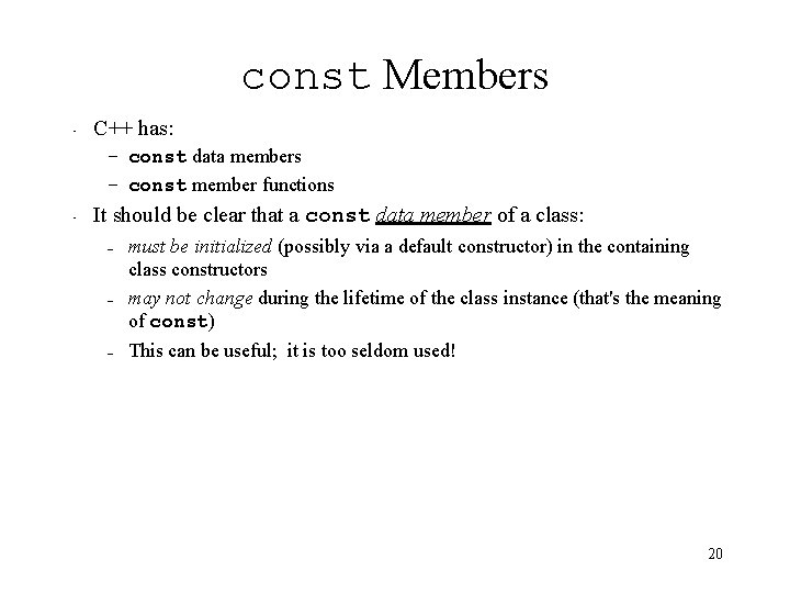 const Members • C++ has: – const data members – const member functions •