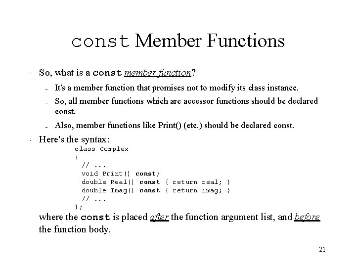 const Member Functions • So, what is a const member function? – – –