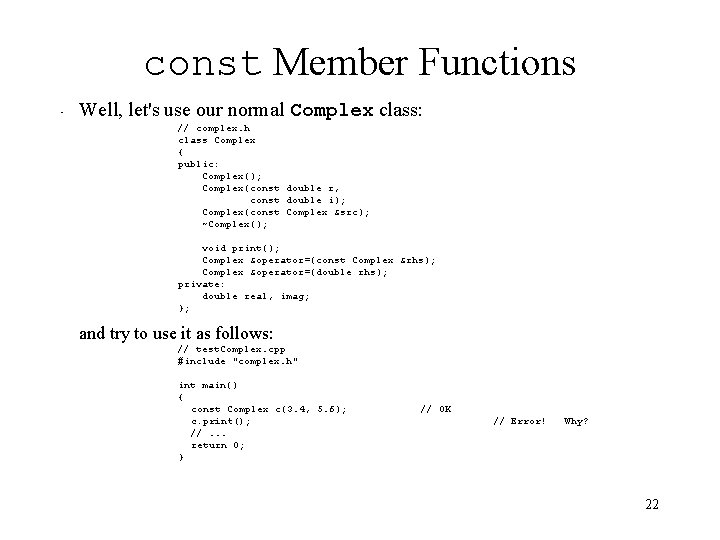 const Member Functions • Well, let's use our normal Complex class: // complex. h