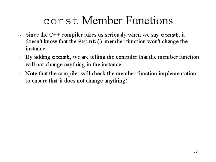 const Member Functions • • • Since the C++ compiler takes us seriously when