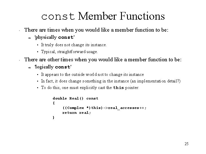 const Member Functions • There are times when you would like a member function