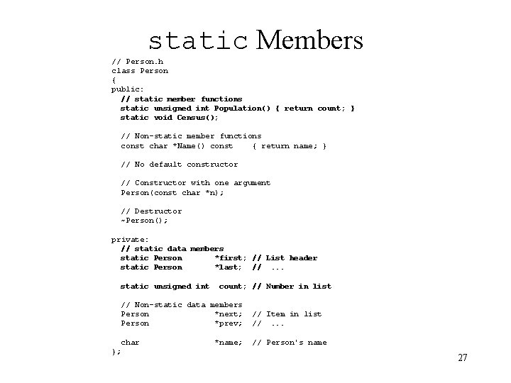 static Members // Person. h class Person { public: // static member functions static