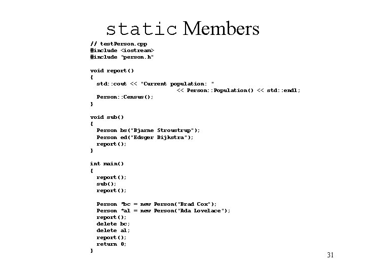 static Members // test. Person. cpp #include <iostream> #include "person. h" void report() {