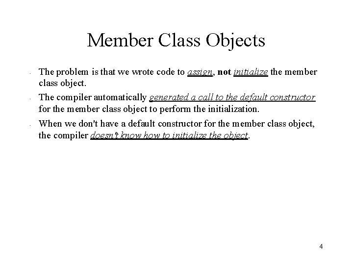Member Class Objects • • • The problem is that we wrote code to