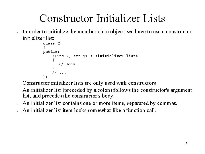 Constructor Initializer Lists • In order to initialize the member class object, we have