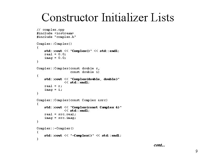 Constructor Initializer Lists // complex. cpp #include <iostream> #include "complex. h" Complex: : Complex()