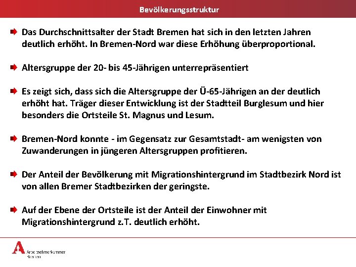 Bevölkerungsstruktur Das Durchschnittsalter der Stadt Bremen hat sich in den letzten Jahren deutlich erhöht.