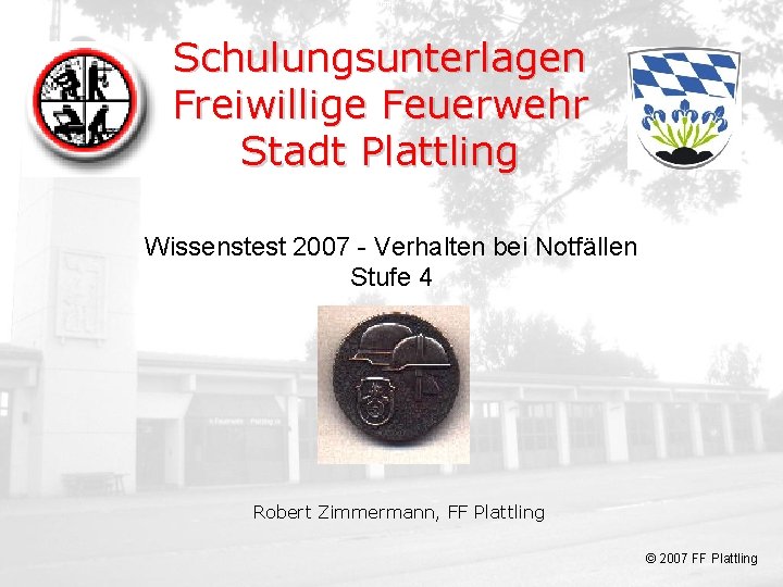 Deckblatt Schulungsunterlagen Freiwillige Feuerwehr Stadt Plattling Wissenstest 2007 - Verhalten bei Notfällen Stufe 4