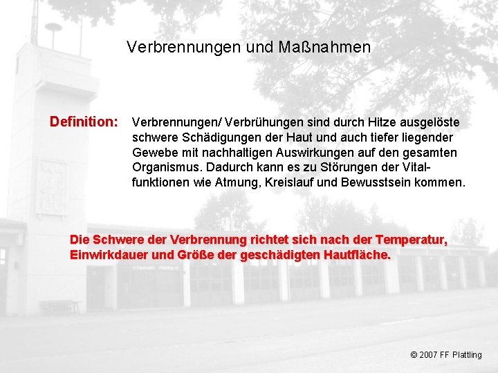 Verbrennungen und Maßnahmen Definition: Verbrennungen/ Verbrühungen sind durch Hitze ausgelöste schwere Schädigungen der Haut