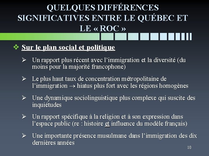 QUELQUES DIFFÉRENCES SIGNIFICATIVES ENTRE LE QUÉBEC ET LE « ROC » v Sur le