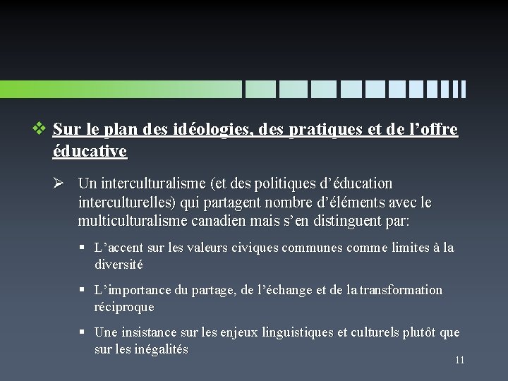 v Sur le plan des idéologies, des pratiques et de l’offre éducative Ø Un