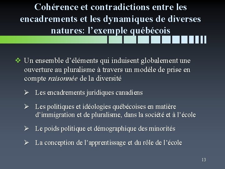 Cohérence et contradictions entre les encadrements et les dynamiques de diverses natures: l’exemple québécois