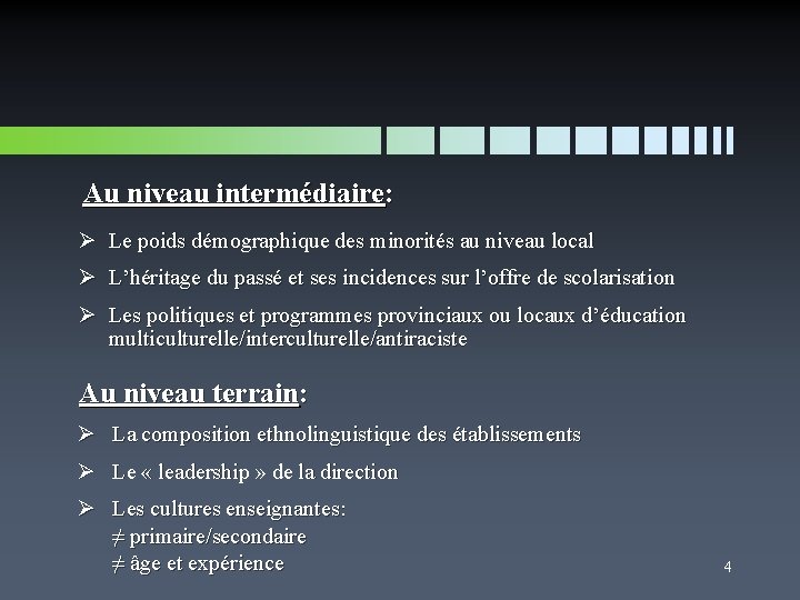 Au niveau intermédiaire: Ø Le poids démographique des minorités au niveau local Ø L’héritage