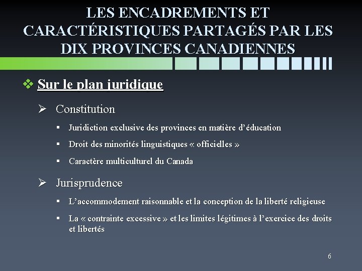 LES ENCADREMENTS ET CARACTÉRISTIQUES PARTAGÉS PAR LES DIX PROVINCES CANADIENNES v Sur le plan