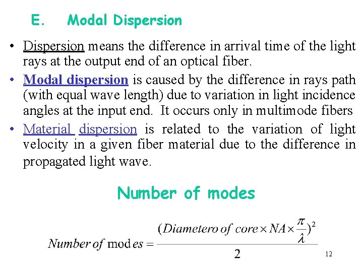 E. Modal Dispersion • Dispersion means the difference in arrival time of the light
