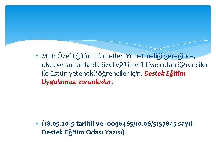  MEB Özel Eğitim Hizmetleri Yönetmeliği gereğince, okul ve kurumlarda özel eğitime ihtiyacı olan