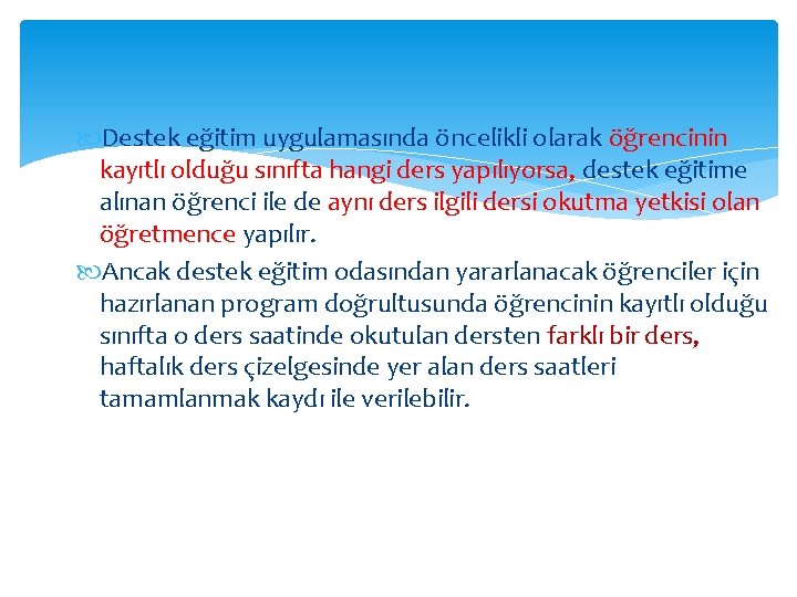  Destek eğitim uygulamasında öncelikli olarak öğrencinin kayıtlı olduğu sınıfta hangi ders yapılıyorsa, destek