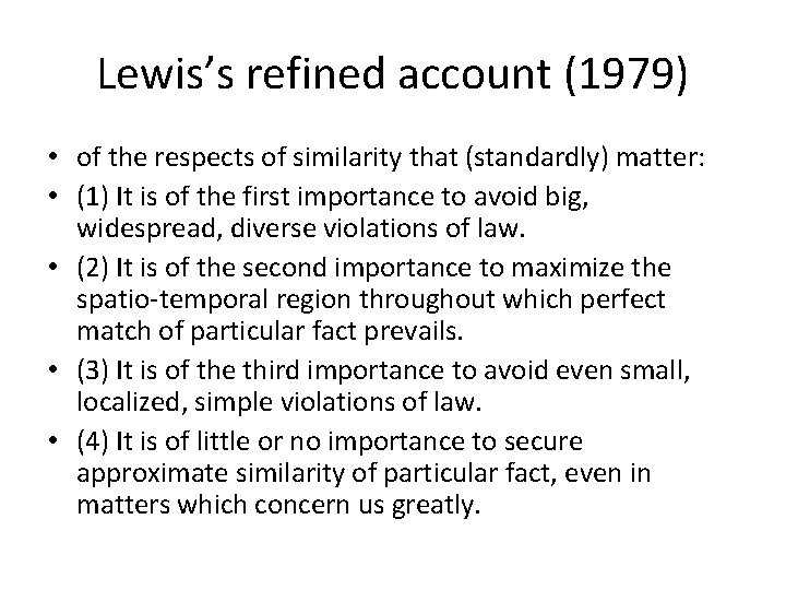 Lewis’s refined account (1979) • of the respects of similarity that (standardly) matter: •