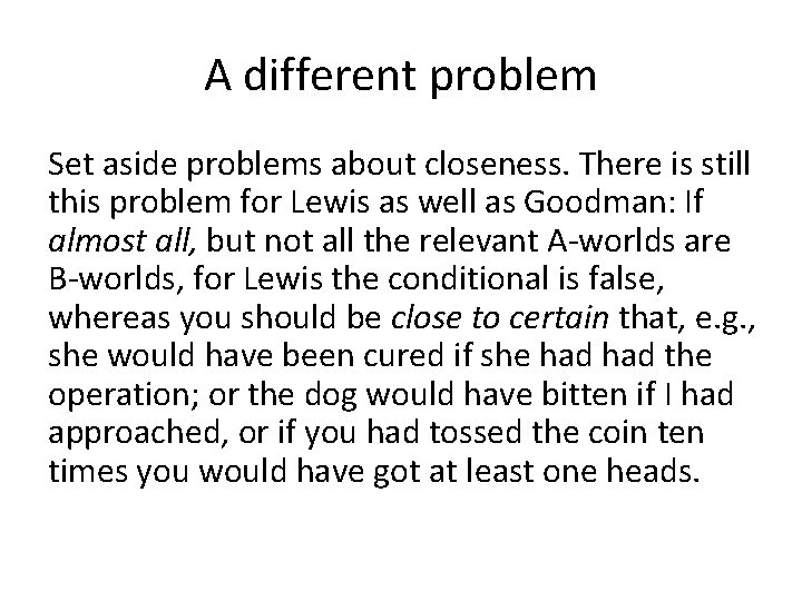 A different problem Set aside problems about closeness. There is still this problem for