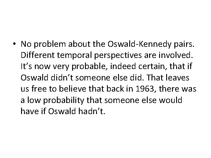  • No problem about the Oswald-Kennedy pairs. Different temporal perspectives are involved. It’s