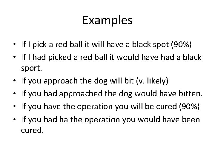 Examples • If I pick a red ball it will have a black spot