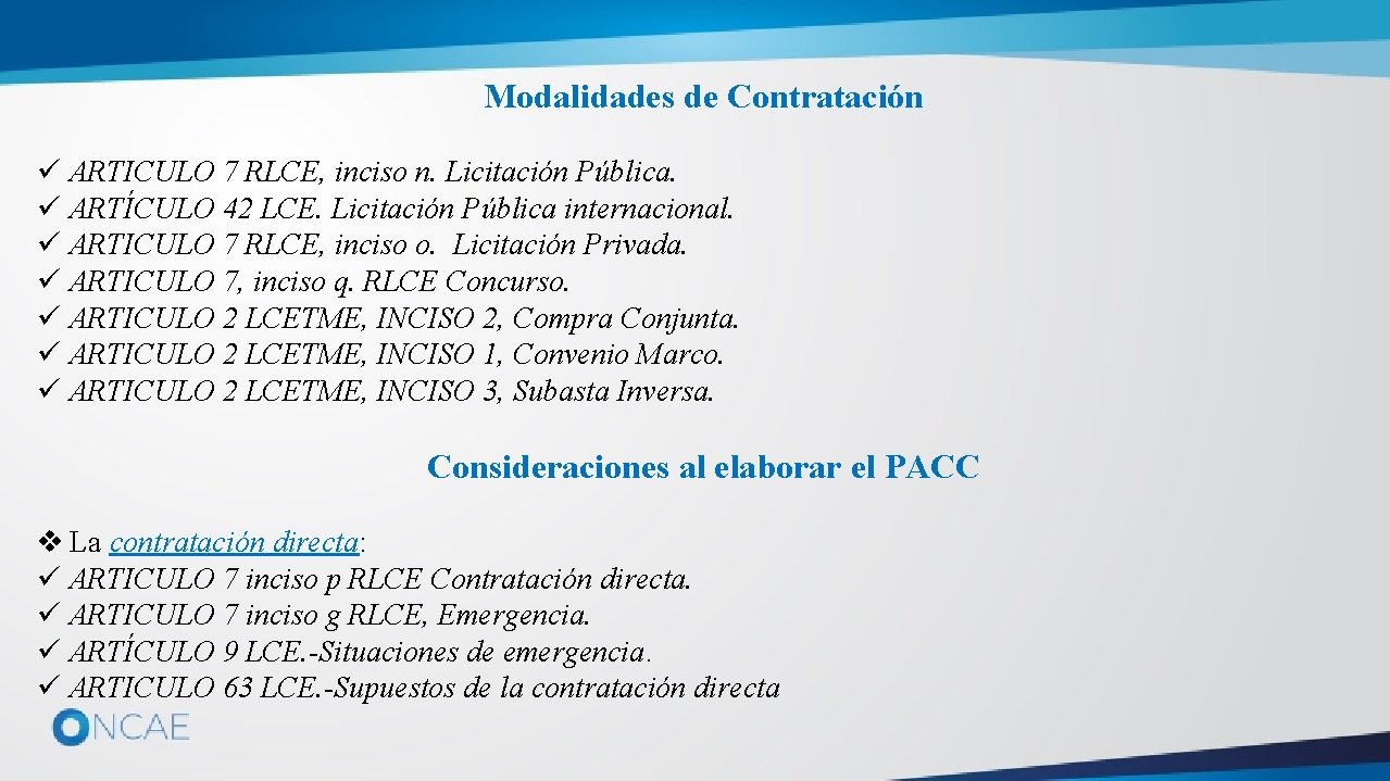 Modalidades de Contratación ü ARTICULO 7 RLCE, inciso n. Licitación Pública. ü ARTÍCULO 42