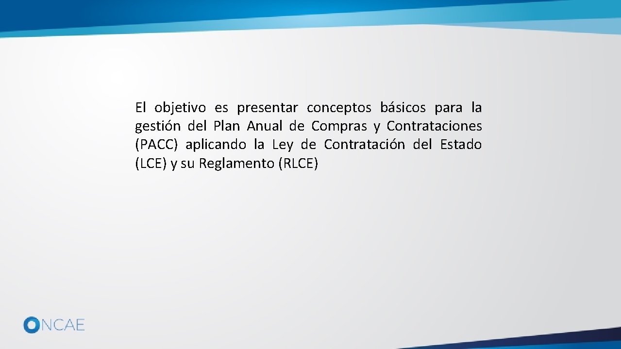 El objetivo es presentar conceptos básicos para la gestión del Plan Anual de Compras