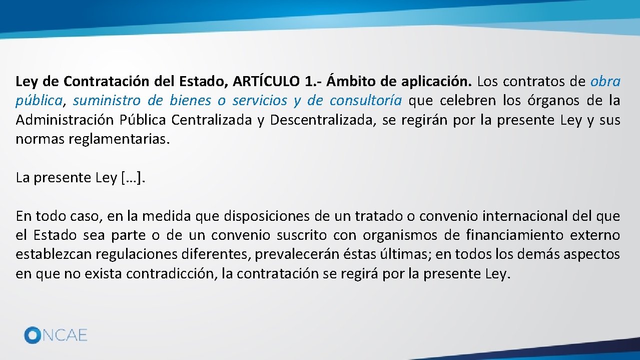 Ley de Contratación del Estado, ARTÍCULO 1. - Ámbito de aplicación. Los contratos de