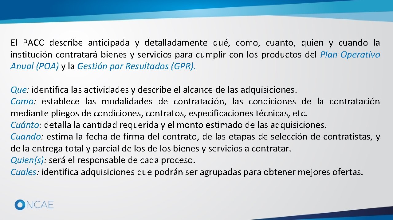 El PACC describe anticipada y detalladamente qué, como, cuanto, quien y cuando la institución