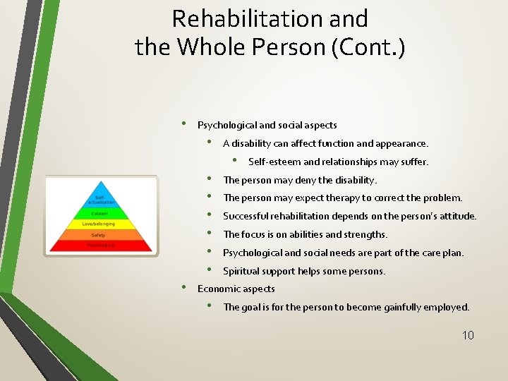 Rehabilitation and the Whole Person (Cont. ) • Psychological and social aspects • A