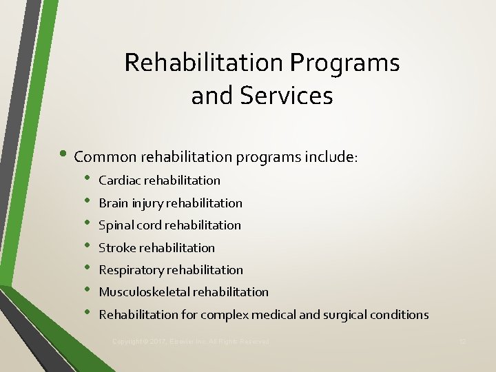 Rehabilitation Programs and Services • Common rehabilitation programs include: • • Cardiac rehabilitation Brain