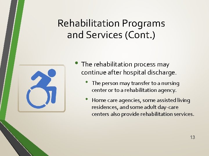 Rehabilitation Programs and Services (Cont. ) • The rehabilitation process may continue after hospital